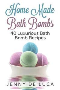 bokomslag Luxurious Bath Bombs - 40 Bath Bomb Recipes