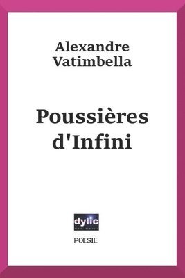 Poussières D'Infini: Oeuvres Poétiques 1