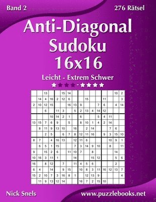 Anti-Diagonal-Sudoku 16x16 - Leicht bis Extrem Schwer - Band 2 - 276 Ratsel 1