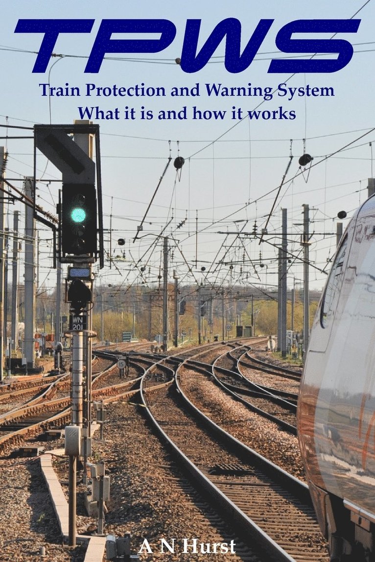 TPWS Train Protection and Warning System. What it is and how it works 1