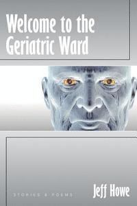 Jeff Howe - Welcome to the Geriatric Ward, Häftad