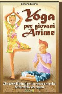 bokomslag Yoga per giovani Anime - 28 esercizi illustrati per la crescita armonica dei bambini e dei ragazzi