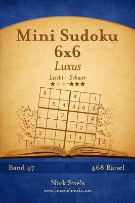 Mini Sudoku 6x6 Luxus - Leicht bis Schwer - Band 47 - 468 Rätsel 1