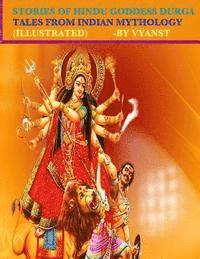 bokomslag Stories of Hindu Goddess Durga (Illustrated): Tales from Indian Mythology