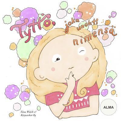 Tiina Walsh - Tyttö, joka unohti nimensä ALMA, Häftad
