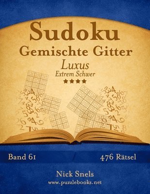 Sudoku Gemischte Gitter Luxus - Extrem Schwer - Band 61 - 476 Rtsel 1