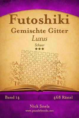 bokomslag Futoshiki Gemischte Gitter Luxus - Schwer - Band 14 - 468 Rätsel