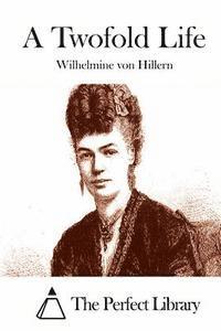 Wilhelmine Von Hillern, The Perfect Library - A Twofold Life, Häftad