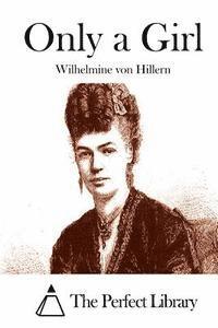 Wilhelmine Von Hillern, The Perfect Library - Only a Girl, Häftad
