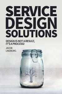 bokomslag Service Design Solutions: Design is not a result, it's a process!