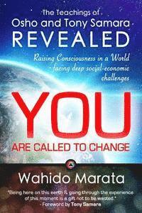 bokomslag The Teachings of Osho and Tony Samara Revealed - You Are Called To Change: Raising Consciousness in a World facing deep social-economic challenges