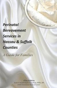 bokomslag Perinatal Bereavement Services in Nassau & Suffolk Counties: A Guide for Families