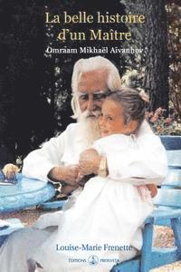 bokomslag La belle histoire d'un Maitre: Omraam Mikhael Aivanhov