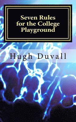 bokomslag Seven Rules for the College Playground: A Heads-up Handbook