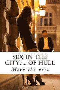 bokomslag Sex in the city..... of Hull: Proper grubby sex