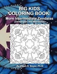 bokomslag Big Kids Coloring Book: More Intermediate Zendalas (Zentangled Mandalas)
