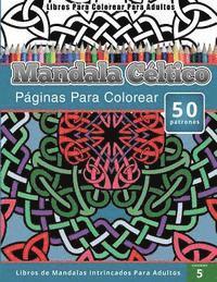 bokomslag Libros Para Colorear Para Adultos: Mandala Céltico (Páginas Para Colorear-Libros De Mandalas Intrincados Para Adultos)