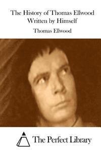 bokomslag The History of Thomas Ellwood Written by Himself