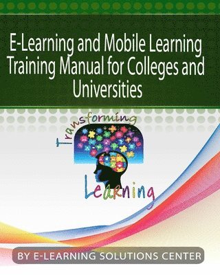 E-Learning and Mobile Learning Training Manual for colleges and universities: For Colleges and Universities 1