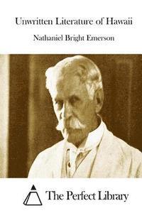 Nathaniel Bright Emerson, The Perfect Library - Unwritten Literature of Hawaii, Häftad