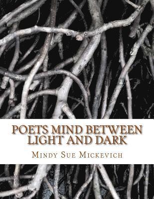 Mindy S. Mickevich - Poets mind between light and dark, Häftad