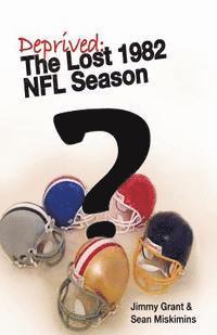 bokomslag Deprived: The Lost 1982 NFL Season