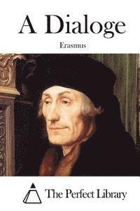 Erasmus, The Perfect Library - A Dialoge, Häftad