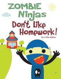 bokomslag Zombie Ninjas Don't Like Homework!