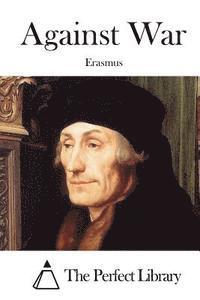 Erasmus, The Perfect Library - Against War, Häftad