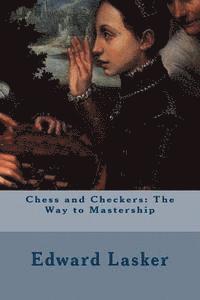 Chess and Checkers: The Way to Mastership 1