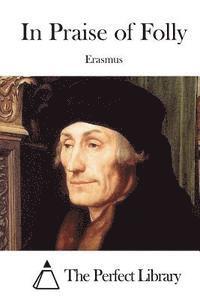 Erasmus, The Perfect Library - In Praise of Folly, Häftad