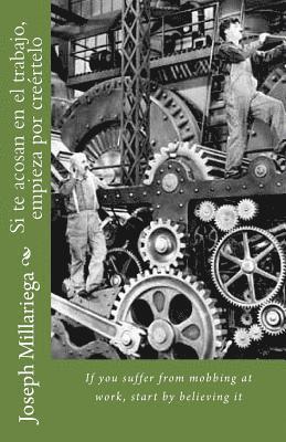 bokomslag Si Te Acosan En El Trabajo, Empieza Por Creértelo: If You Suffer from Mobbing at Work, Start by Believing It