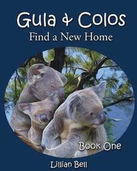 bokomslag Gula & Colos Find a New Home: Book One: Joey the Young Koala Goes Exploring