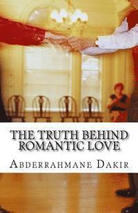 bokomslag The Truth Behind Romantic Love: Short Story