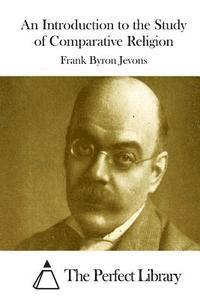 Frank Byron Jevons, The Perfect Library - An Introduction to the Study of Comparative Religion, Häftad