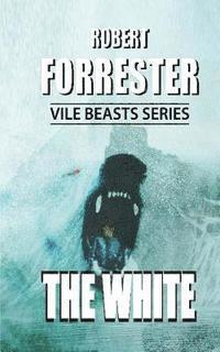 Robert Forrester - The White: Vile Beasts Series, Häftad