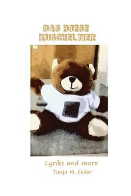 Tanja M. Feiler F. - Das boese Kuscheltier: Lyriks and more, Häftad