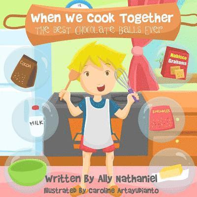 Ally Nathaniel - When We Cook Together: The Best Chocolate-Balls Ever!, Häftad