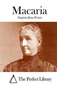 Augusta Jane Evans, The Perfect Library - Macaria, Häftad