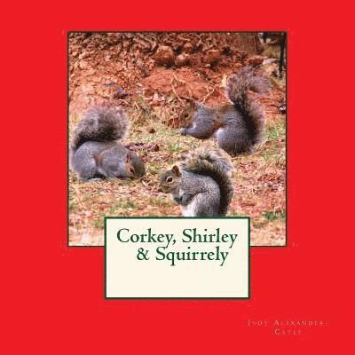 Judy Alexander-Cates - Corkey, Shirley & Squirrely, Häftad