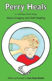 bokomslag Perry Heals: About Imagery and Self-Healing