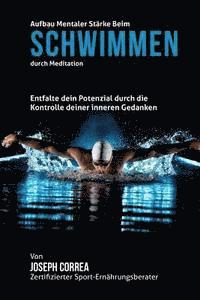 bokomslag Aufbau mentaler Starke beim Schwimmen durch Meditation: Entfalte dein Potenzial durch die Kontrolle deiner inneren Gedanken