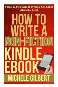 bokomslag How to Write a Non-Fiction Kindle eBook: A Step-by-Step Guide to Writing a Non-Fiction eBook that Sells!