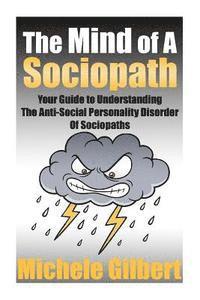 bokomslag The Mind Of A Sociopath: Your Guide to Understanding The Anti-Social Personality Disorder of Sociopaths