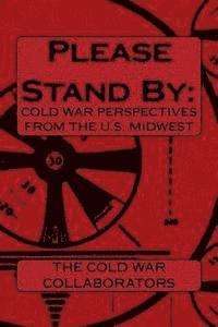 bokomslag Please Stand By: : Cold War Perspectives From The U.S. Midwest
