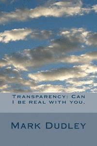 Mark Dudley - Transparency: Can I be real with you., Häftad