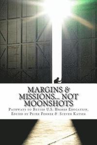 bokomslag Margins & Missions... not Moonshots: Pathways to Better U.S. Higher Education