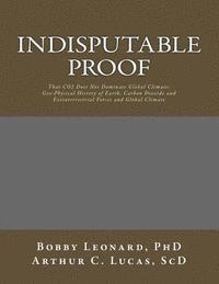 bokomslag Indisputable Proof: That CO2 Does Not Dominate Global Climate