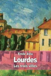 bokomslag Lourdes: Les trois villes