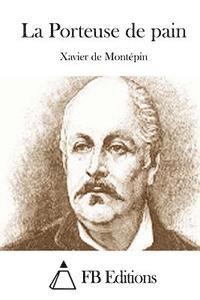 Xavier De Montepin, Fb Editions - La Porteuse de pain, Häftad